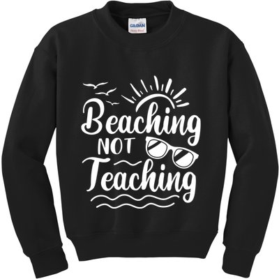 Beaching Not Teaching Summer Break Teacher Kids Sweatshirt