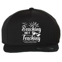 Beaching Not Teaching Summer Break Teacher Wool Snapback Cap