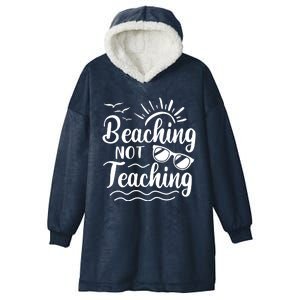 Beaching Not Teaching Summer Break Teacher Hooded Wearable Blanket