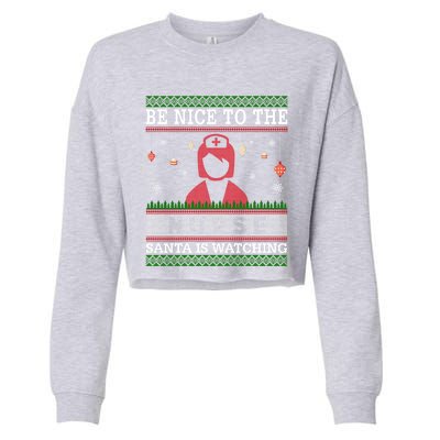 Be Nice To The Nurse Santa Is Watching Ugly Sweater Gift Cropped Pullover Crew