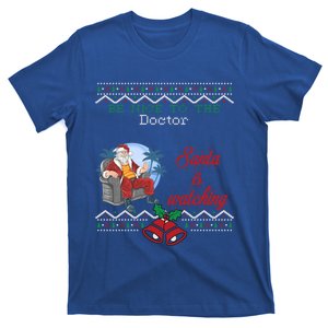 Be Nice To The Doctor Santa Is Watching Christmas Jobs Ugly Cool Gift T-Shirt