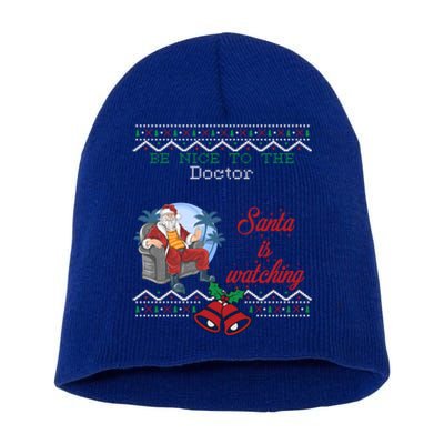 Be Nice To The Doctor Santa Is Watching Christmas Jobs Ugly Cool Gift Short Acrylic Beanie