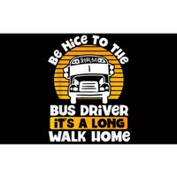 Be Nice To The Bus Driver Its A Long Walk Home Bus Driver Bumper Sticker