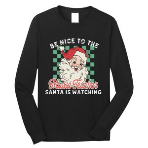 Be Nice To The Music Teacher Santa Is Watching Funny Xmas Long Sleeve Shirt