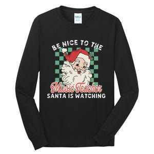 Be Nice To The Music Teacher Santa Is Watching Funny Xmas Tall Long Sleeve T-Shirt