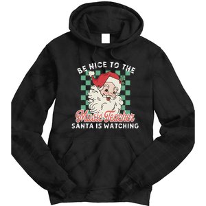 Be Nice To The Music Teacher Santa Is Watching Funny Xmas Tie Dye Hoodie