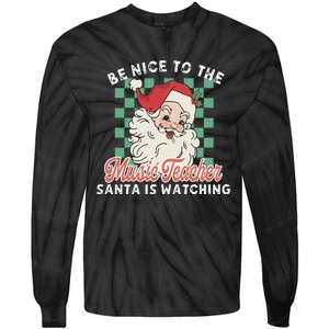 Be Nice To The Music Teacher Santa Is Watching Funny Xmas Tie-Dye Long Sleeve Shirt