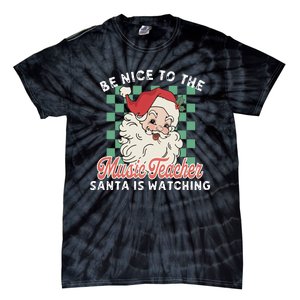 Be Nice To The Music Teacher Santa Is Watching Funny Xmas Tie-Dye T-Shirt