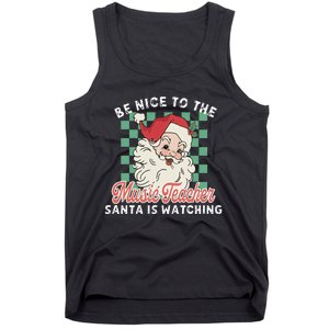 Be Nice To The Music Teacher Santa Is Watching Funny Xmas Tank Top