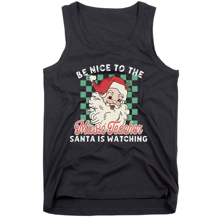 Be Nice To The Music Teacher Santa Is Watching Funny Xmas Tank Top