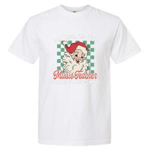 Be Nice To The Music Teacher Santa Is Watching Funny Xmas Garment-Dyed Heavyweight T-Shirt