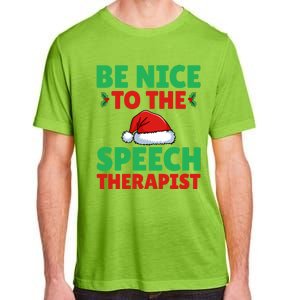 Be Nice To The Speech Therapist Slp Speech Therapy Christmas Great Gift Adult ChromaSoft Performance T-Shirt