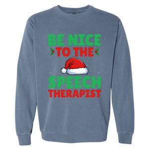 Be Nice To The Speech Therapist Slp Speech Therapy Christmas Great Gift Garment-Dyed Sweatshirt