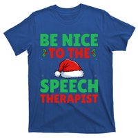 Be Nice To The Speech Therapist Slp Speech Therapy Christmas Great Gift T-Shirt