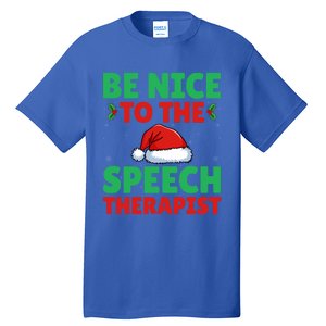 Be Nice To The Speech Therapist Slp Speech Therapy Christmas Great Gift Tall T-Shirt