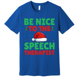 Be Nice To The Speech Therapist Slp Speech Therapy Christmas Great Gift Premium T-Shirt