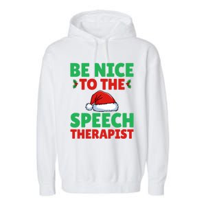 Be Nice To The Speech Therapist Slp Speech Therapy Christmas Great Gift Garment-Dyed Fleece Hoodie