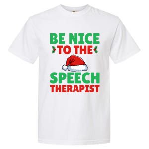 Be Nice To The Speech Therapist Slp Speech Therapy Christmas Great Gift Garment-Dyed Heavyweight T-Shirt