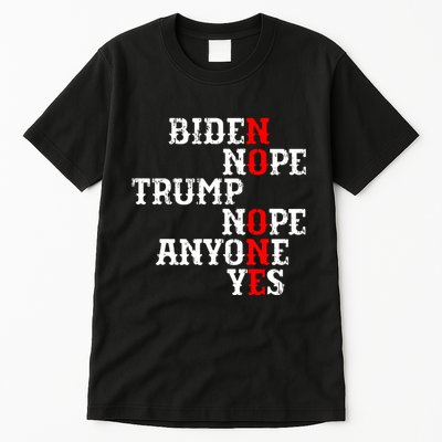 Biden Nope Trump Nope Anyone Yes No One Tall T-Shirt