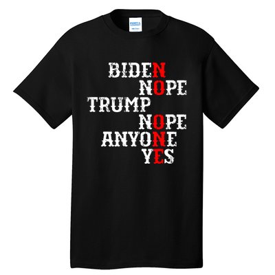 Biden Nope Trump Nope Anyone Yes No One Tall T-Shirt