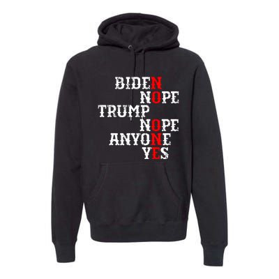 Biden Nope Trump Nope Anyone Yes No One Premium Hoodie