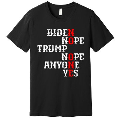 Biden Nope Trump Nope Anyone Yes No One Premium T-Shirt