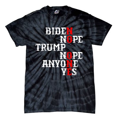 Biden Nope Trump Nope Anyone Yes No One Tie-Dye T-Shirt