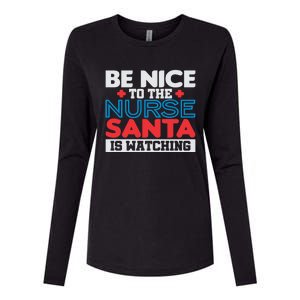 Be Nice To The Nurse Santa Is Watching Christmas Design Gift Womens Cotton Relaxed Long Sleeve T-Shirt