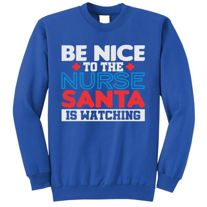 Be Nice To The Nurse Santa Is Watching Christmas Design Gift Sweatshirt