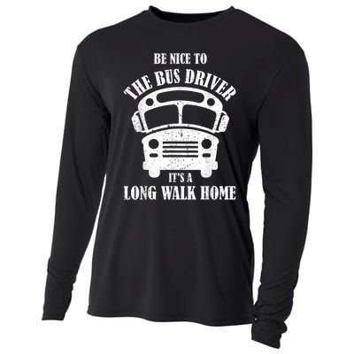 Be Nice To The Bus Driver Its A Long Walk Home Bus Driver Cooling Performance Long Sleeve Crew