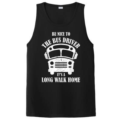 Be Nice To The Bus Driver Its A Long Walk Home Bus Driver PosiCharge Competitor Tank