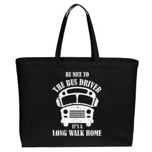 Be Nice To The Bus Driver Its A Long Walk Home Bus Driver Cotton Canvas Jumbo Tote