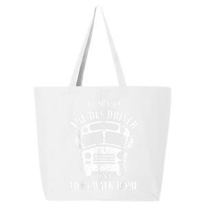 Be Nice To The Bus Driver Its A Long Walk Home Bus Driver 25L Jumbo Tote