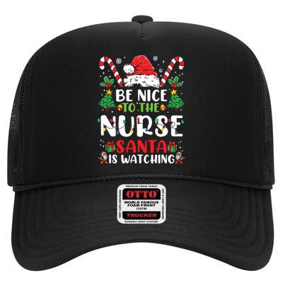 Be Nice To The Nurse Santa Is Watching Funny Nurse Christmas High Crown Mesh Back Trucker Hat