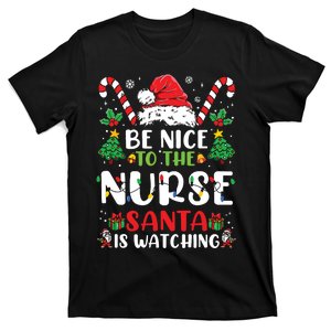 Be Nice To The Nurse Santa Is Watching Funny Nurse Christmas T-Shirt