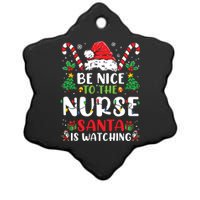 Be Nice To The Nurse Santa Is Watching Funny Nurse Christmas Ceramic Star Ornament