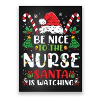 Be Nice To The Nurse Santa Is Watching Funny Nurse Christmas Poster