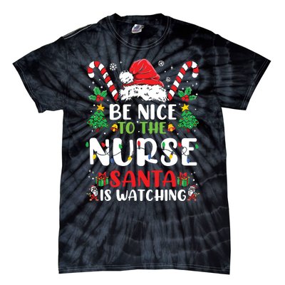 Be Nice To The Nurse Santa Is Watching Funny Nurse Christmas Tie-Dye T-Shirt