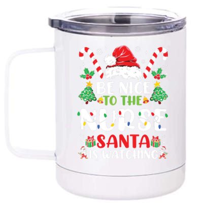 Be Nice To The Nurse Santa Is Watching Funny Nurse Christmas 12 oz Stainless Steel Tumbler Cup