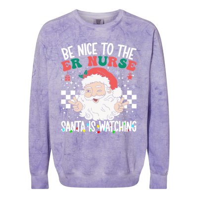 Be Nice To The Er Nurse Santa Is Watching Christmas Nursing Gift Colorblast Crewneck Sweatshirt