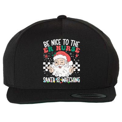 Be Nice To The Er Nurse Santa Is Watching Christmas Nursing Gift Wool Snapback Cap