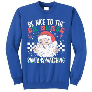 Be Nice To The Er Nurse Santa Is Watching Christmas Nursing Gift Sweatshirt