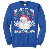 Be Nice To The Er Nurse Santa Is Watching Christmas Nursing Gift Sweatshirt