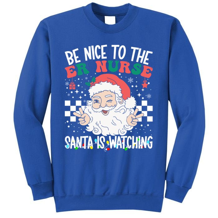 Be Nice To The Er Nurse Santa Is Watching Christmas Nursing Gift Sweatshirt