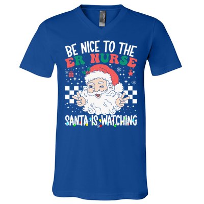 Be Nice To The Er Nurse Santa Is Watching Christmas Nursing Gift V-Neck T-Shirt