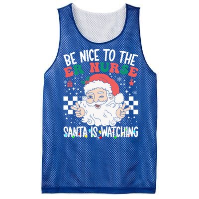 Be Nice To The Er Nurse Santa Is Watching Christmas Nursing Gift Mesh Reversible Basketball Jersey Tank