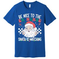 Be Nice To The Er Nurse Santa Is Watching Christmas Nursing Gift Premium T-Shirt