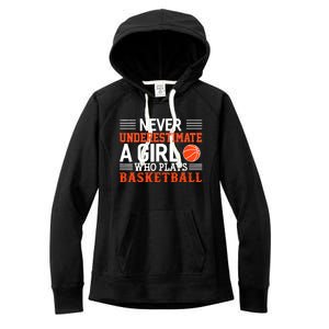 Basketball Never Underestimate A Girl Who Plays Basketball Women's Fleece Hoodie