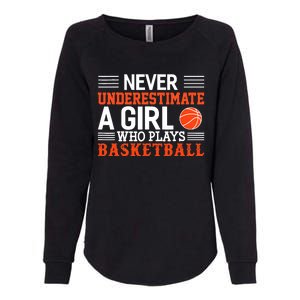 Basketball Never Underestimate A Girl Who Plays Basketball Womens California Wash Sweatshirt