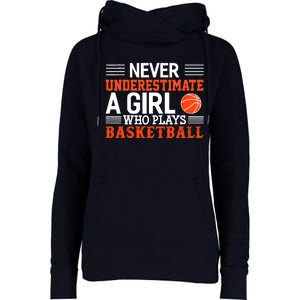 Basketball Never Underestimate A Girl Who Plays Basketball Womens Funnel Neck Pullover Hood